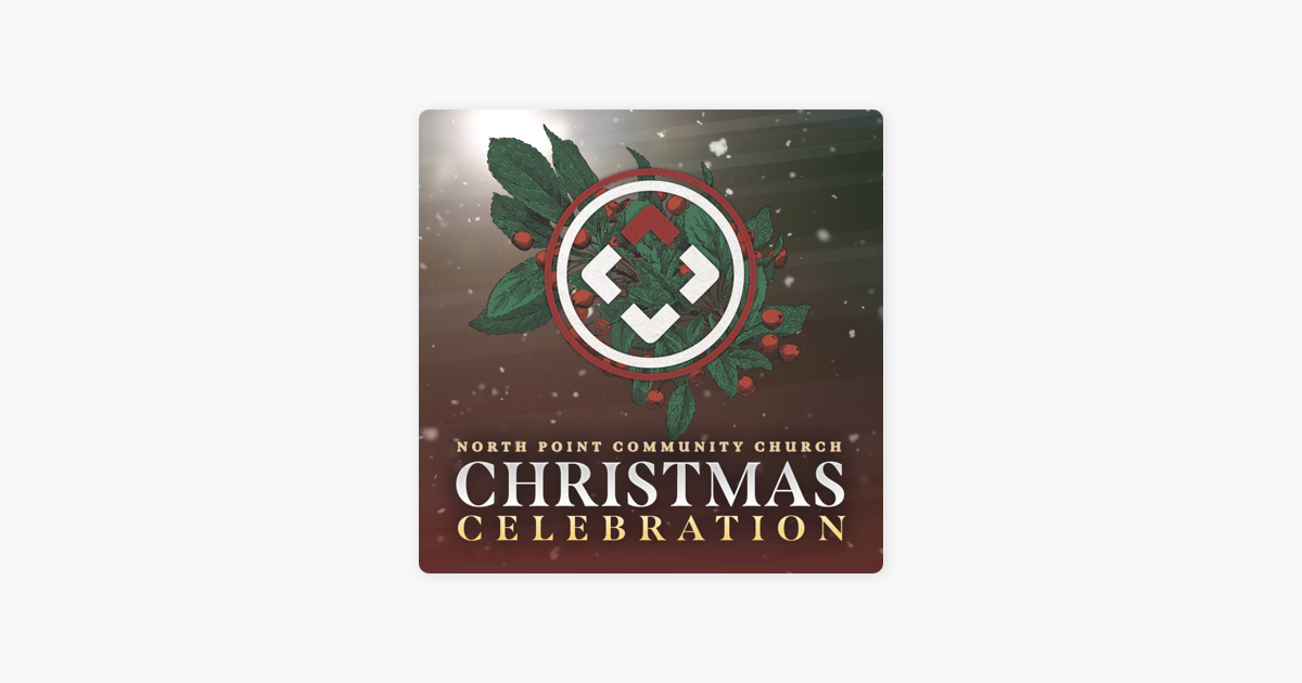 North Point Community Church North Point Community Church Christmas Celebration Andy Stanley Auf Apple Podcasts