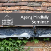 Ageing Mindfully Retreat/Seminar by Amaravati Buddhist Monastery - Amaravati Buddhist Monastery