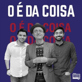 O É da Coisa - BandNews FM