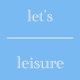let’s leisure 