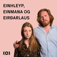 Einhleyp, einmana og eirðarlaus podcast