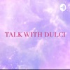 Talk with Dulci artwork