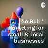 No Bull marketing for small & local businesses artwork