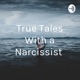 True Tales With a Narcissist 