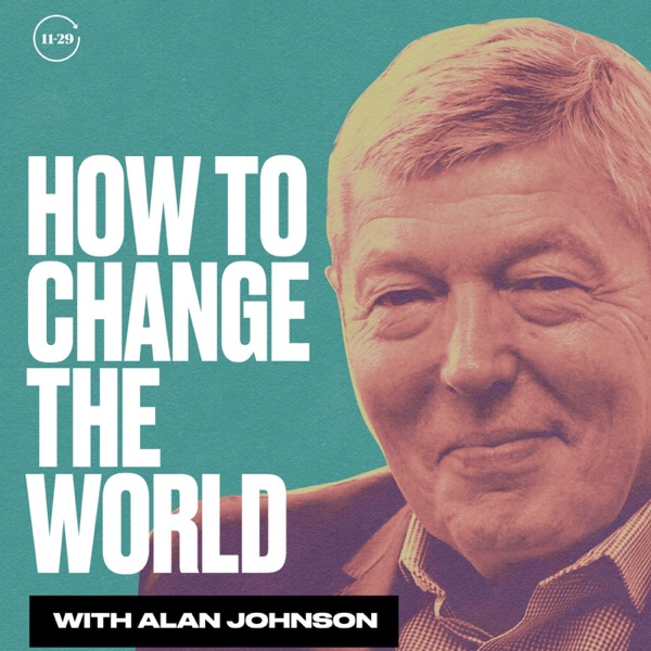 How To Change The World with Alan Johnson
