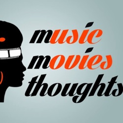 Music Movies Thoughts