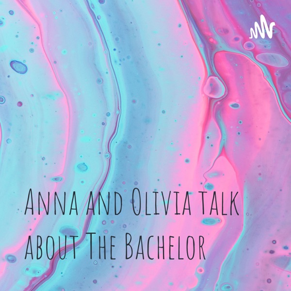 Anna and Olivia talk about The Bachelor Artwork