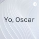 Yo, Oscar
