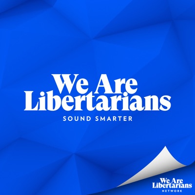 We Are Libertarians with Chris Spangle We Are Libertarians with Chris Spangle