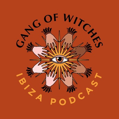 Gang Of Witches - Ibiza Podcast Gang Of Witches - Ibiza Podcast