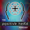 The Positive Head Podcast