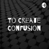 To Create Confusion artwork