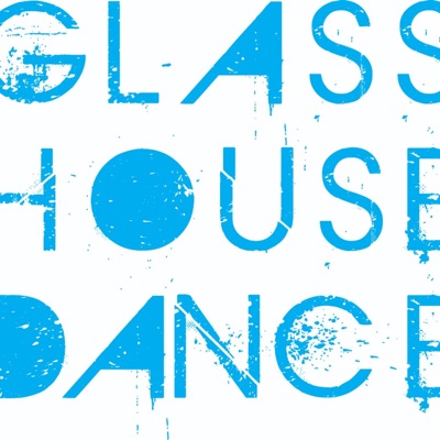 Glass House Dance Podcast Glass House Dance Podcast