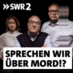 Sprechen wir über Mord?! Der SWR2 True Crime Podcast