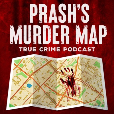 Prash's Murder Map: True Crime Podcast Prash's Murder Map: True Crime Podcast