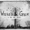 Wicked and Grim: A True Crime Podcast artwork
