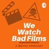 We Watch Bad Films artwork