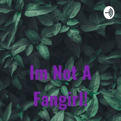Im Not A Fangirl! (Trailer)