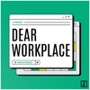 Dear Workplace artwork