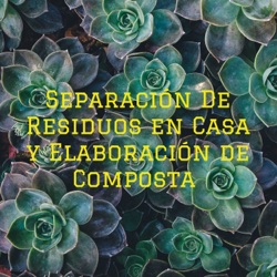 Separación De Residuos en Casa y Elaboración de Composta 