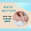 Birth Matters with the Literary OBGYN artwork