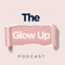The Glow Up Podcast