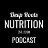 Deep Roots Nutrition Podcast artwork