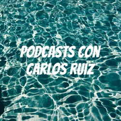 Podcasts con Carlos Ruiz