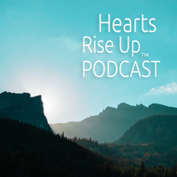 Hearts Rise Up Podcast podcast