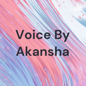 Voice By Akansha