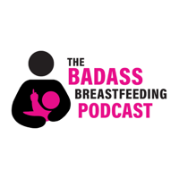 001 Welcome to the Badass Breastfeeding Podcast