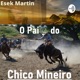 Pod Cast Musical "O Pai do Chico Mineiro"