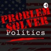 Problem Solver Politics Podcast artwork