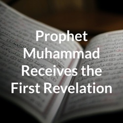 Prophet Muhammad Receives the First Revelation