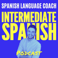 Intermediate Spanish Podcast - Español Intermedio podcast