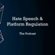 Hate Speech & Platform Regulation