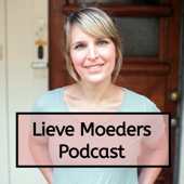 De Lieve Moeder Podcast - De Lieve Moeder Podcast