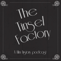 The Tinsel Factory: A Film History Podcast podcast