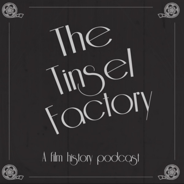The Tinsel Factory: A Film History Podcast Artwork