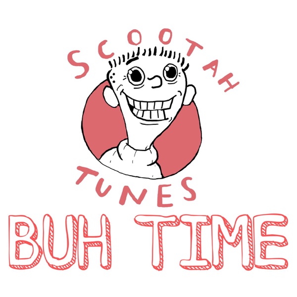 Scootah Tunes: Buh Time Artwork