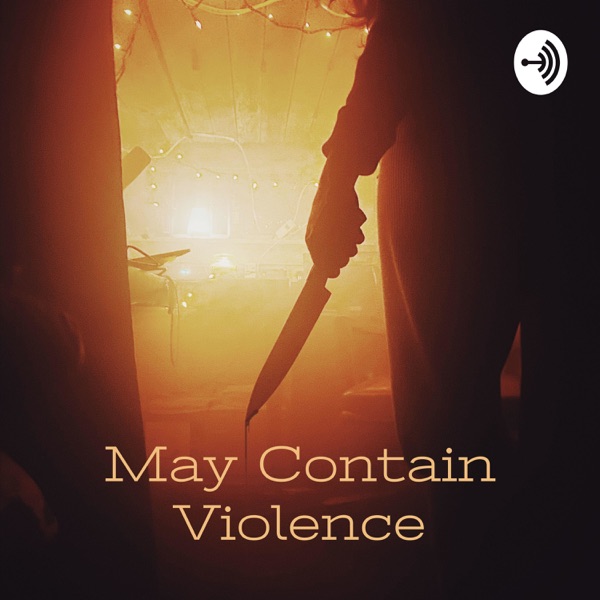 May Contain Violence: A Horror Podcast Artwork