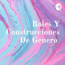 Roles Y Construcciones De Género 