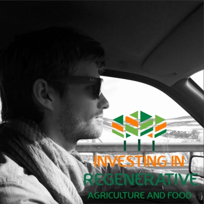 Investing in Regenerative Agriculture and Food Investing in Regenerative Agriculture and Food