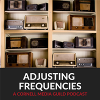 Adjusting Frequencies: A Cornell Media Guild Podcast podcast