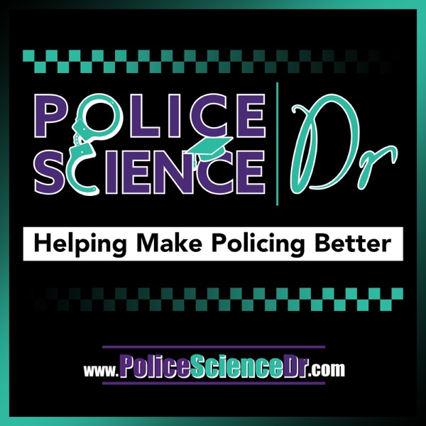 Police Science Dr Podcast, making research accessible to the police practitioner Artwork