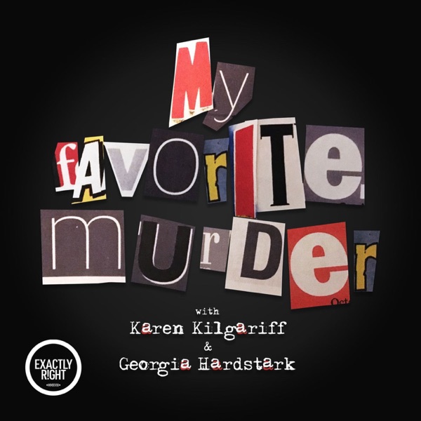 My Favorite Murder with Karen Kilgariff and Georgia Hardstark image