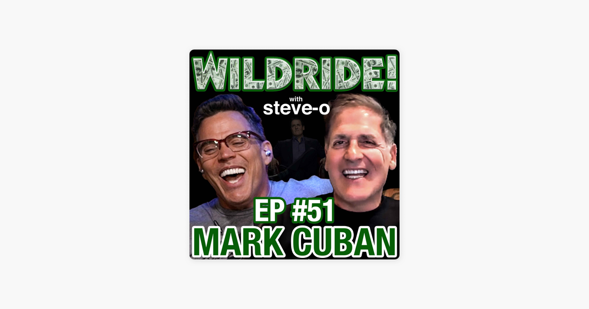 Wild Ride With Steve O Mark Cuban On Apple Podcasts