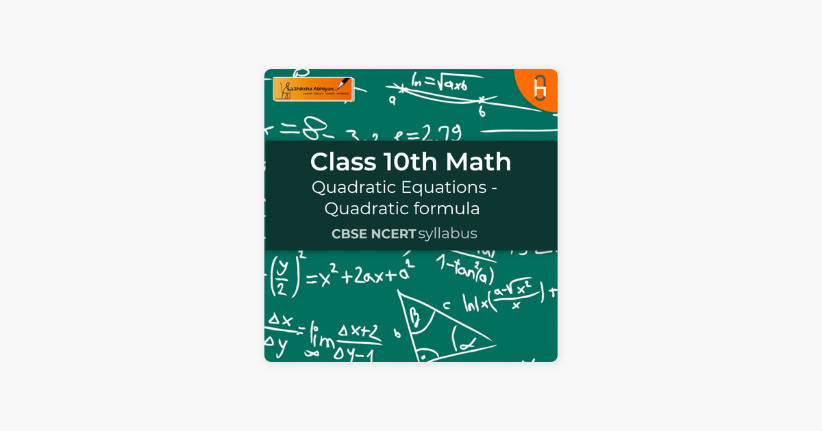 Quadratic Formula Quadratic Equations Cbse Class 10 Math Auf Apple Podcasts