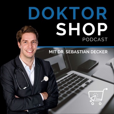 DOKTOR SHOP - E-Commerce Erfolgsrezepte mit Dr. Sebastian Decker DOKTOR SHOP - E-Commerce Erfolgsrezepte mit Dr. Sebastian Decker