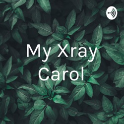 My Xray Carol